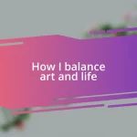 How I balance art and life