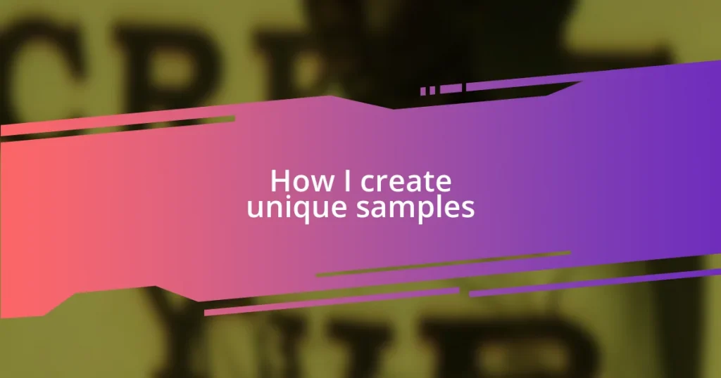 How I create unique samples