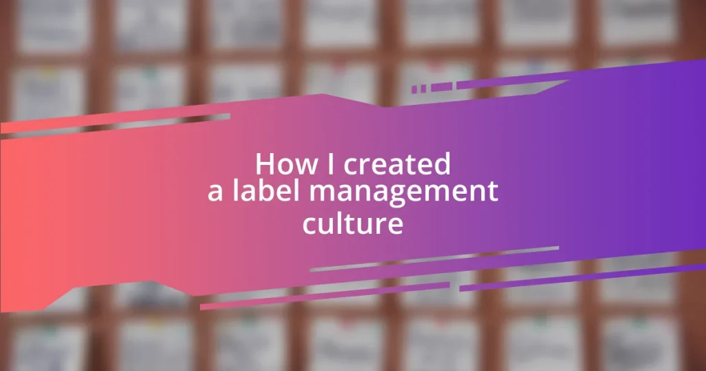 How I created a label management culture