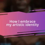 How I embrace my artistic identity