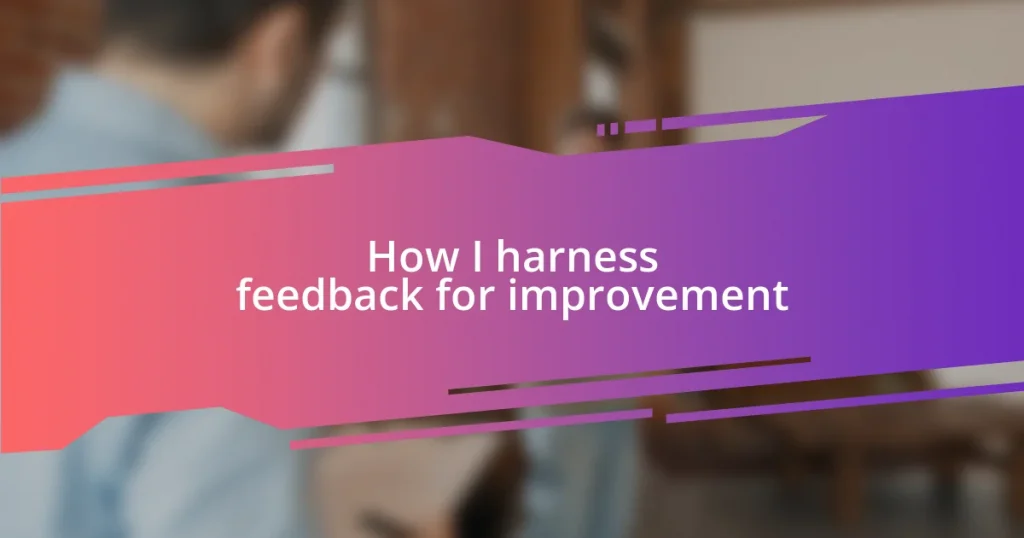 How I harness feedback for improvement