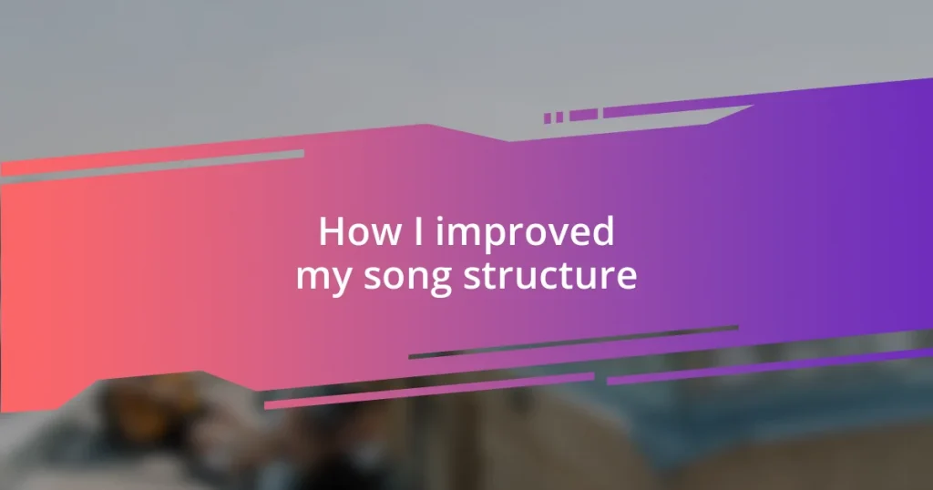 How I improved my song structure