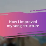 How I improved my song structure