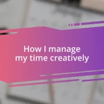 How I manage my time creatively