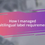 How I managed multilingual label requirements