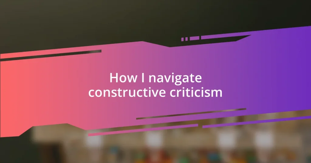 How I navigate constructive criticism