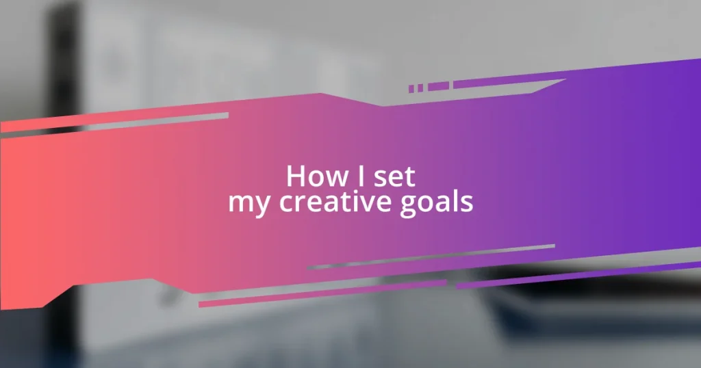 How I set my creative goals