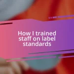 How I trained staff on label standards