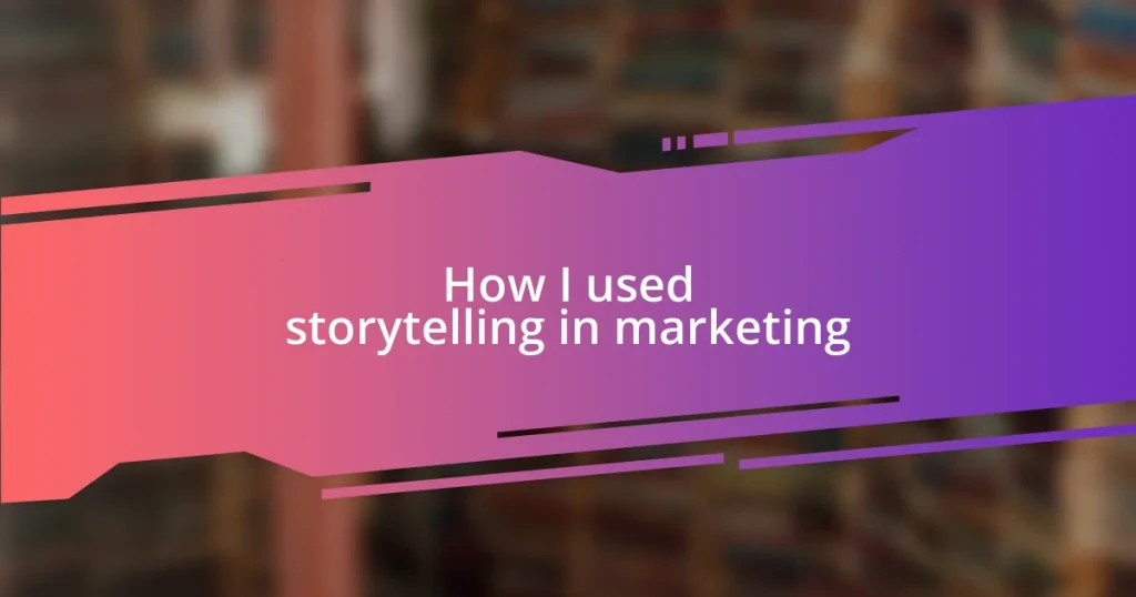 How I used storytelling in marketing