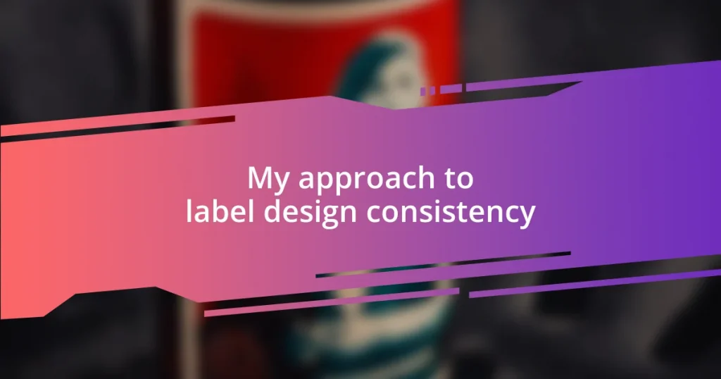 My approach to label design consistency