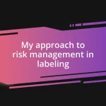 My approach to risk management in labeling