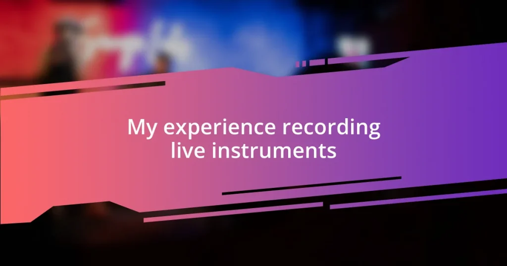 My experience recording live instruments