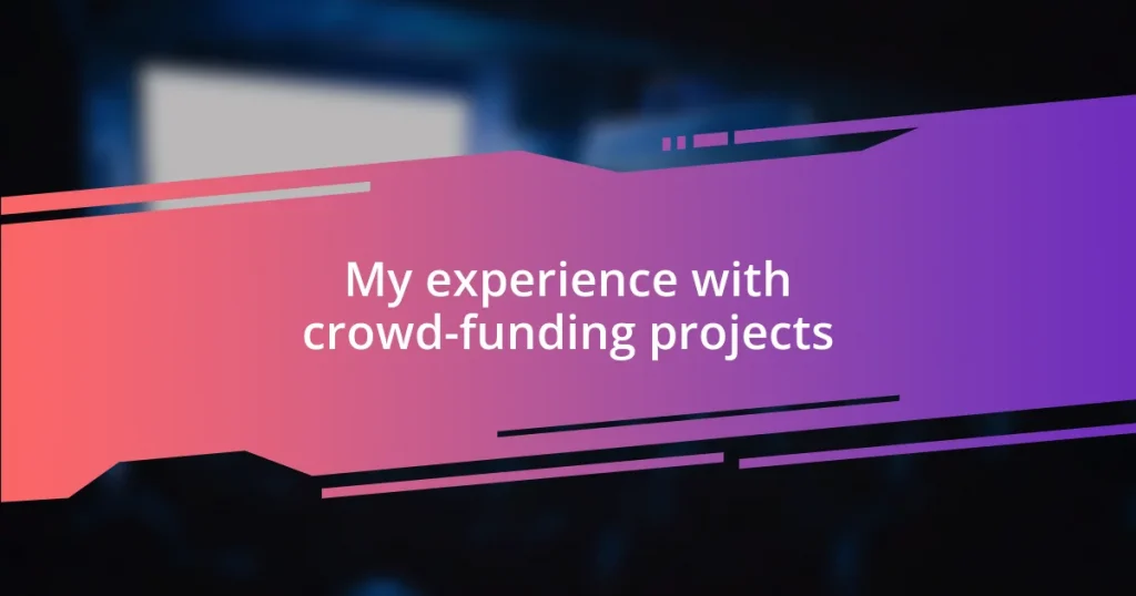 My experience with crowd-funding projects