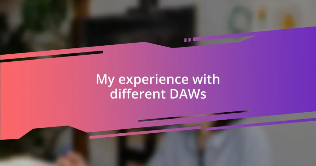 My experience with different DAWs