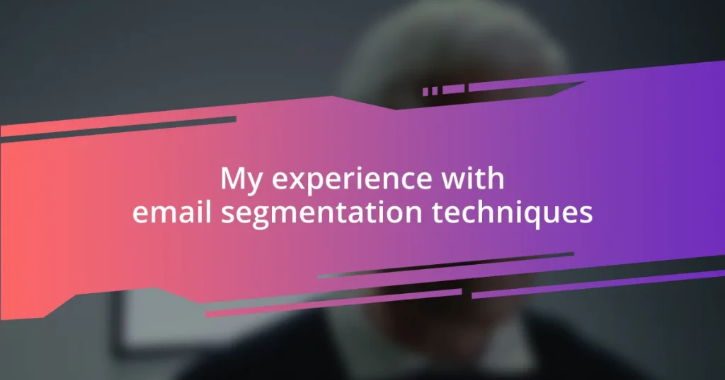 My experience with email segmentation techniques