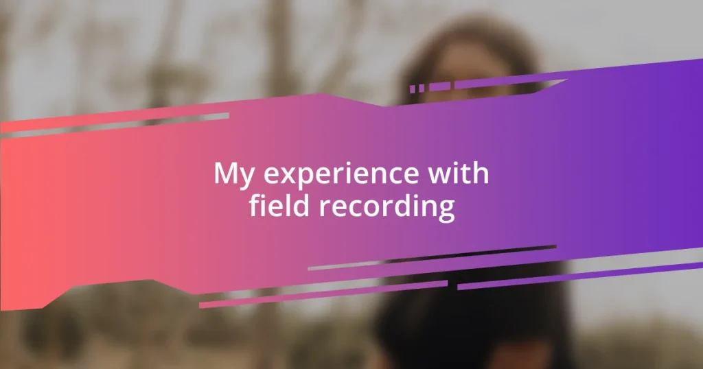 My experience with field recording