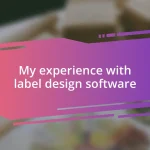 My experience with label design software