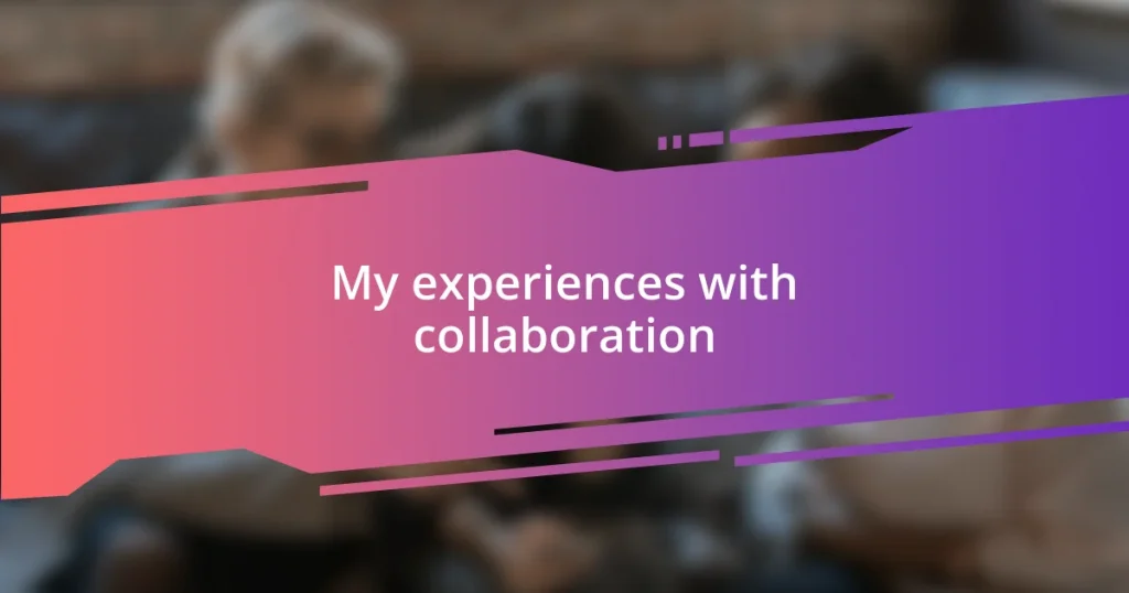 My experiences with collaboration