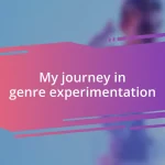 My journey in genre experimentation