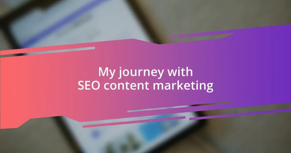 My journey with SEO content marketing