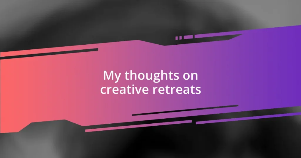 My thoughts on creative retreats