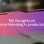 My thoughts on genre-blending in production