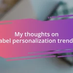 My thoughts on label personalization trends