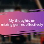 My thoughts on mixing genres effectively