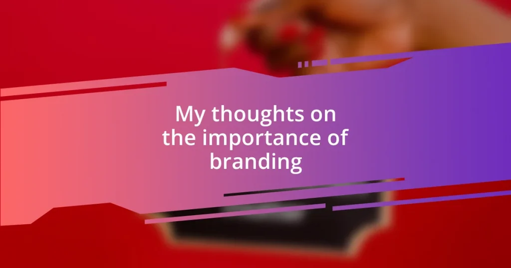 My thoughts on the importance of branding