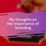 My thoughts on the importance of branding