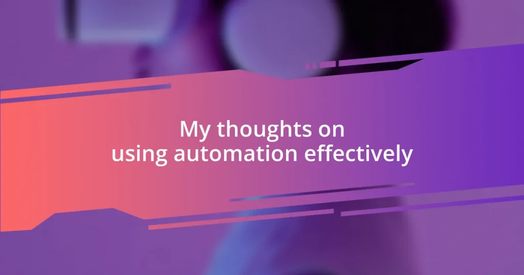 My thoughts on using automation effectively