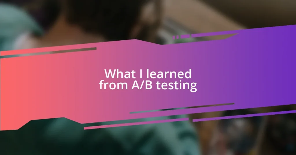 What I learned from A/B testing