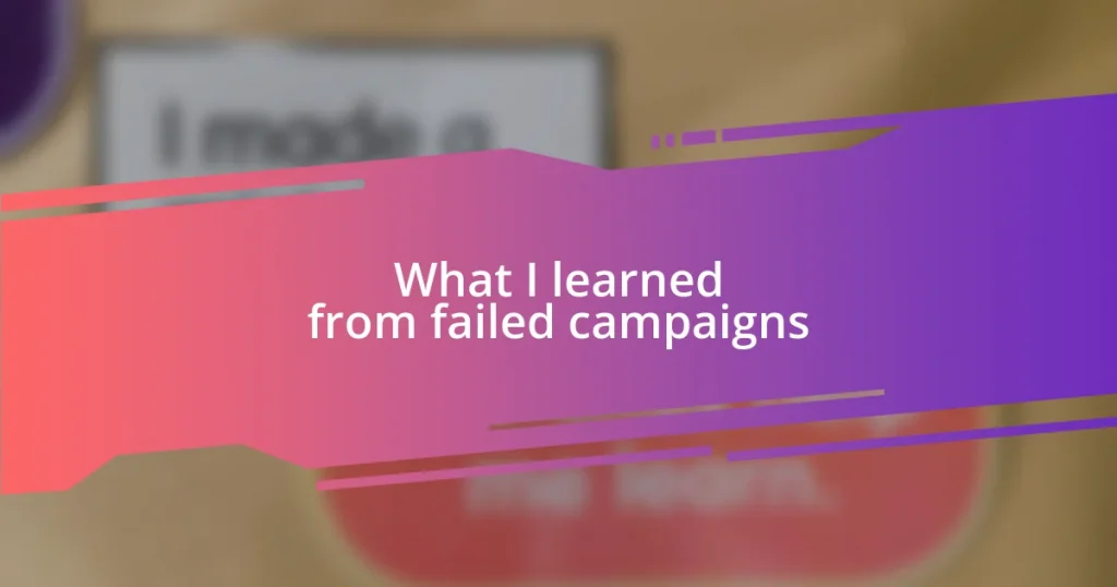 What I learned from failed campaigns