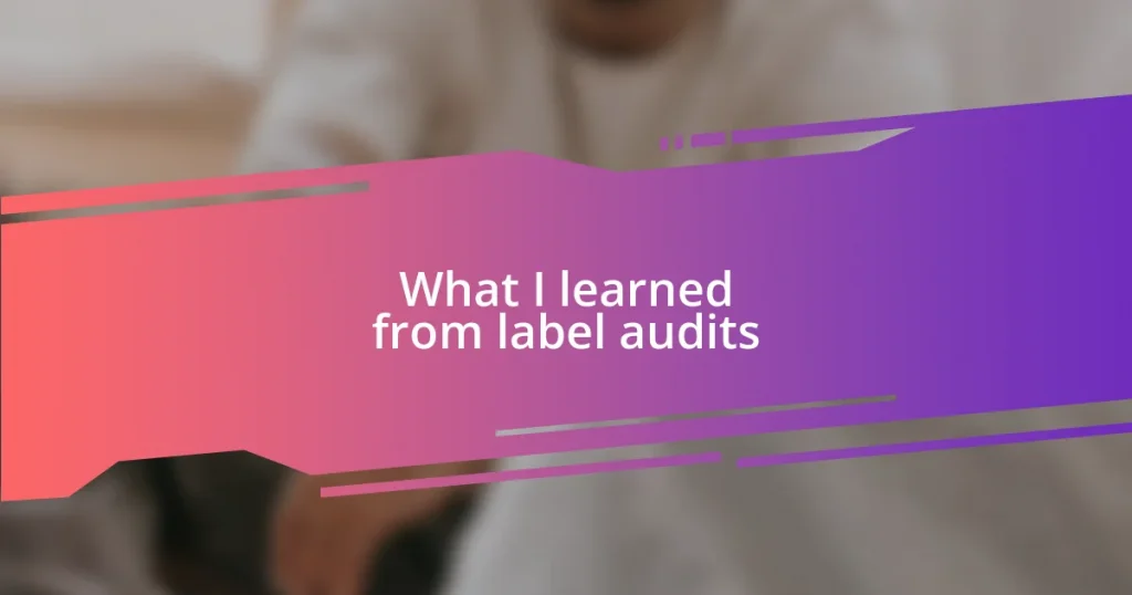 What I learned from label audits