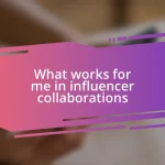 What works for me in influencer collaborations