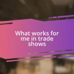 What works for me in trade shows