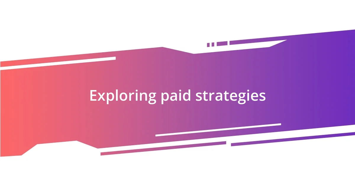 Exploring paid strategies