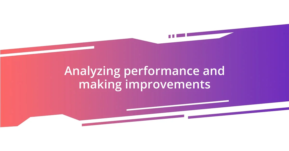 Analyzing performance and making improvements