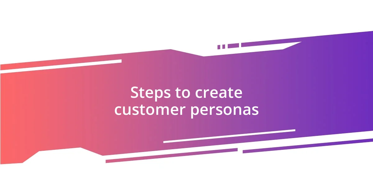 Steps to create customer personas