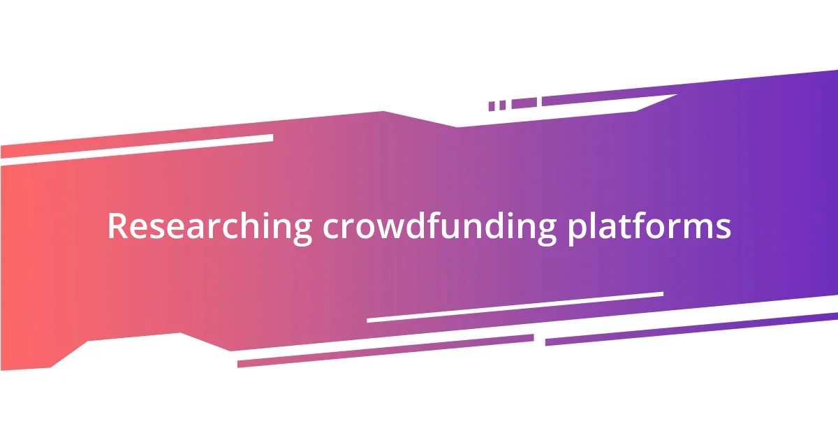 Researching crowdfunding platforms